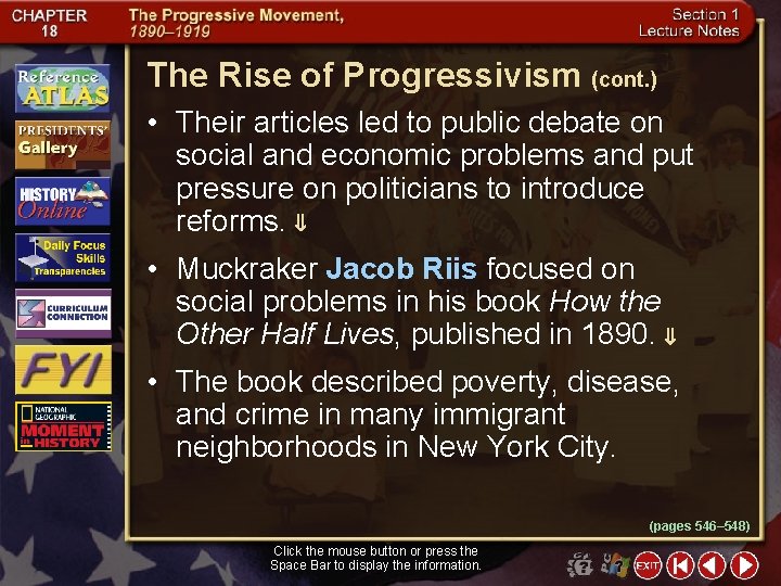 The Rise of Progressivism (cont. ) • Their articles led to public debate on