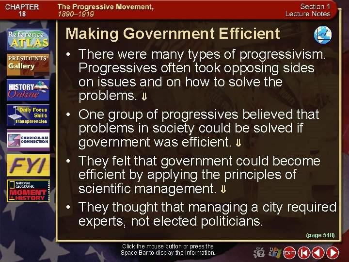 Making Government Efficient • There were many types of progressivism. Progressives often took opposing