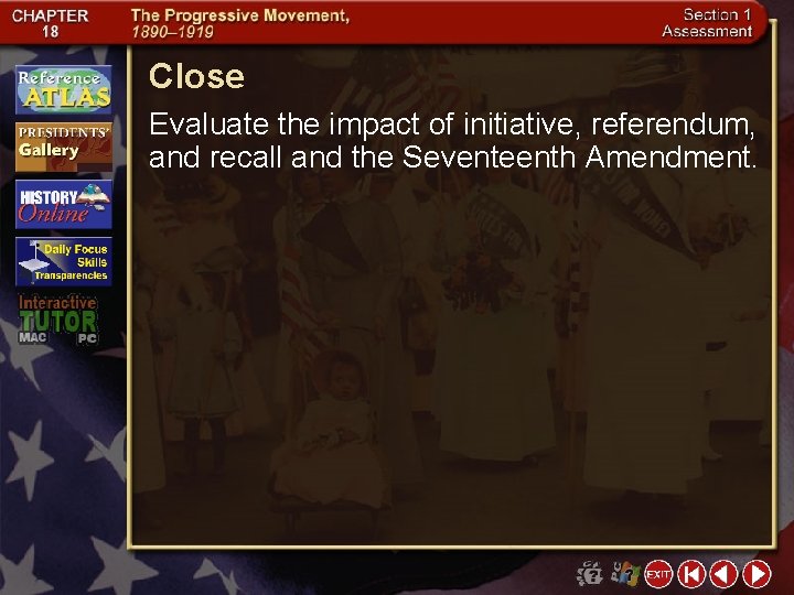 Close Evaluate the impact of initiative, referendum, and recall and the Seventeenth Amendment. 