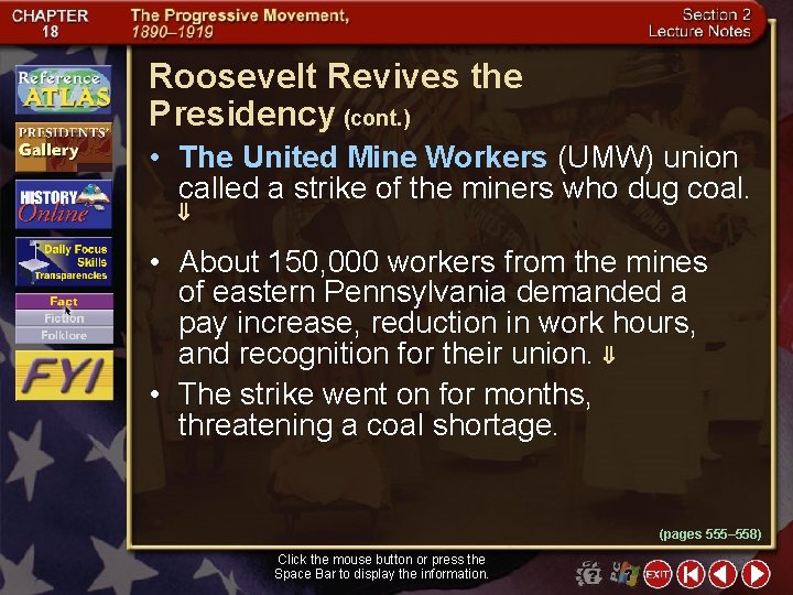 Roosevelt Revives the Presidency (cont. ) • The United Mine Workers (UMW) union called