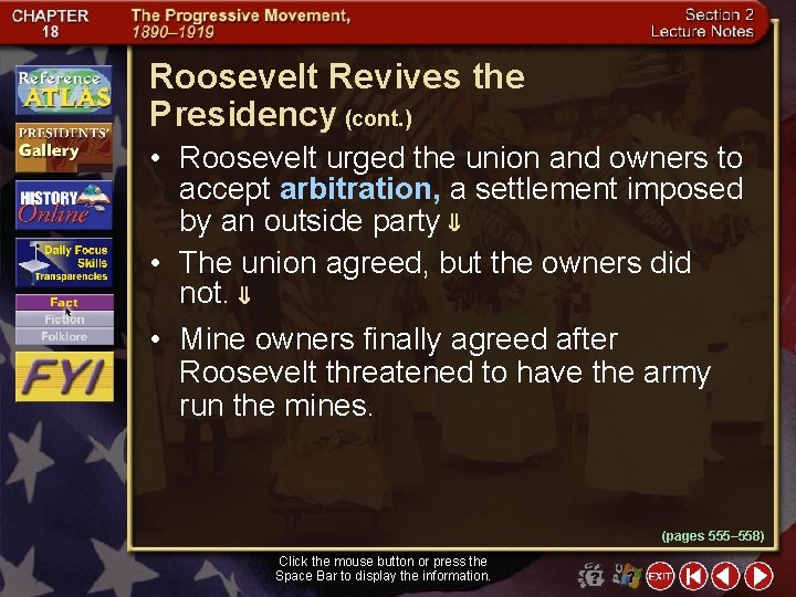 Roosevelt Revives the Presidency (cont. ) • Roosevelt urged the union and owners to