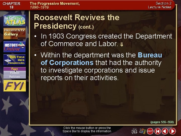 Roosevelt Revives the Presidency (cont. ) • In 1903 Congress created the Department of