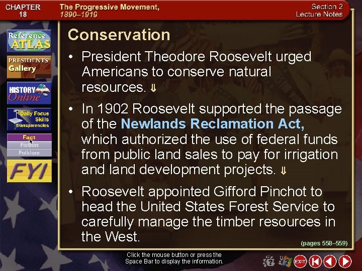 Conservation • President Theodore Roosevelt urged Americans to conserve natural resources. • In 1902