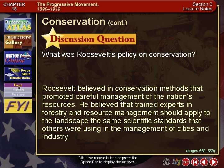 Conservation (cont. ) What was Roosevelt’s policy on conservation? Roosevelt believed in conservation methods
