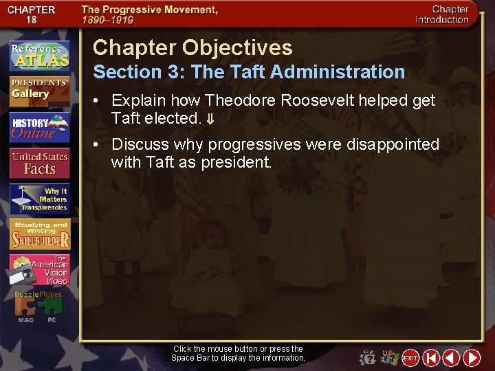 Chapter Objectives Section 3: The Taft Administration • Explain how Theodore Roosevelt helped get