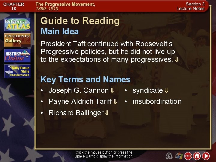 Guide to Reading Main Idea President Taft continued with Roosevelt’s Progressive policies, but he