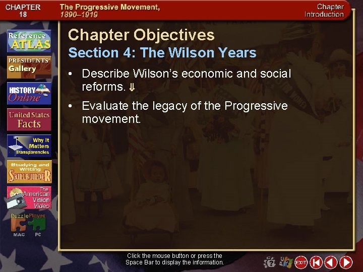 Chapter Objectives Section 4: The Wilson Years • Describe Wilson’s economic and social reforms.