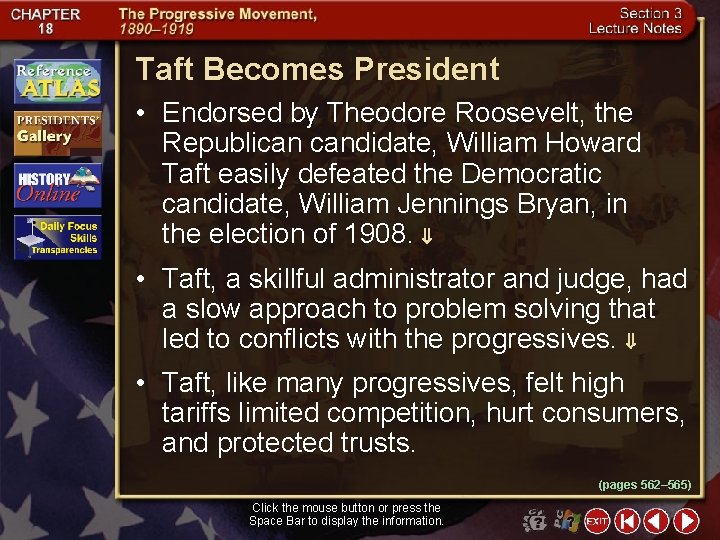 Taft Becomes President • Endorsed by Theodore Roosevelt, the Republican candidate, William Howard Taft