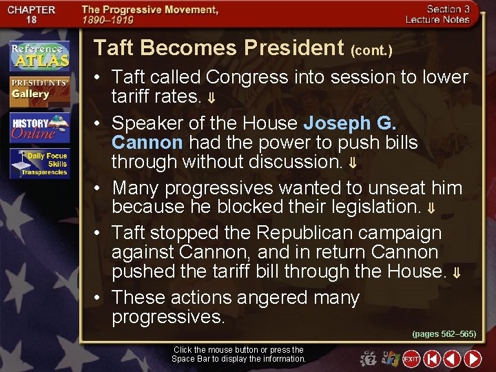 Taft Becomes President (cont. ) • Taft called Congress into session to lower tariff