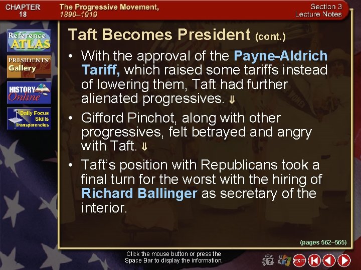 Taft Becomes President (cont. ) • With the approval of the Payne-Aldrich Tariff, which