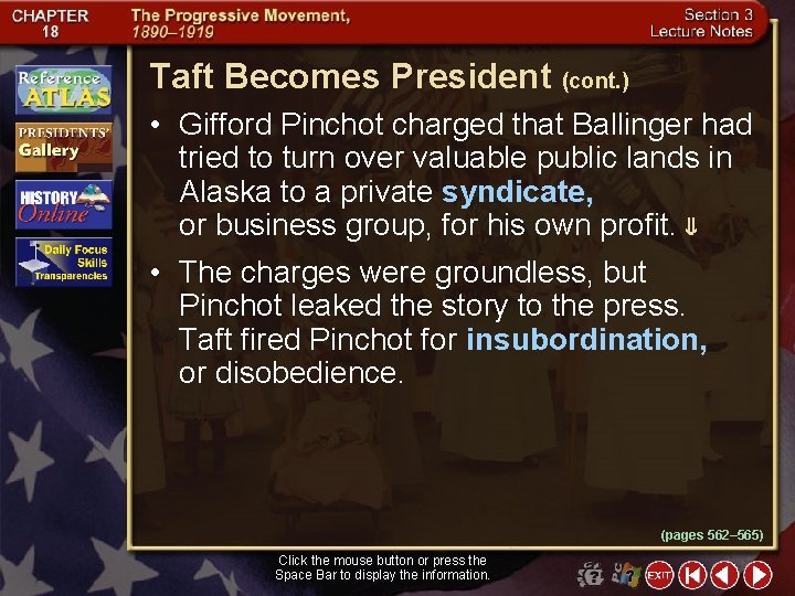 Taft Becomes President (cont. ) • Gifford Pinchot charged that Ballinger had tried to