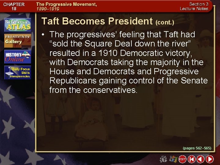 Taft Becomes President (cont. ) • The progressives’ feeling that Taft had “sold the