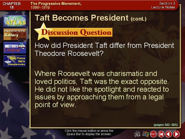 Taft Becomes President (cont. ) How did President Taft differ from President Theodore Roosevelt?
