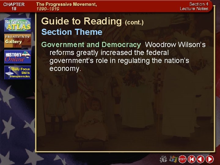 Guide to Reading (cont. ) Section Theme Government and Democracy Woodrow Wilson’s reforms greatly