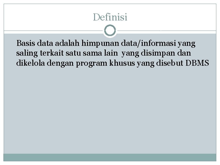 Definisi Basis data adalah himpunan data/informasi yang saling terkait satu sama lain yang disimpan