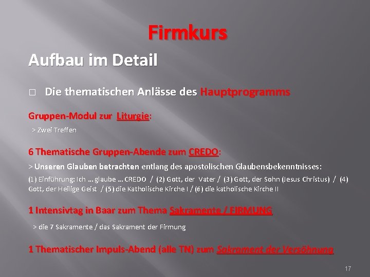 Firmkurs Aufbau im Detail � Die thematischen Anlässe des Hauptprogramms Gruppen-Modul zur Liturgie: Liturgie