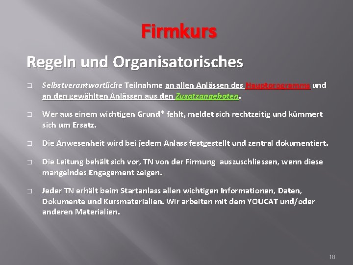 Firmkurs Regeln und Organisatorisches � � � Selbstverantwortliche Teilnahme an allen Anlässen des Hauptprogramms