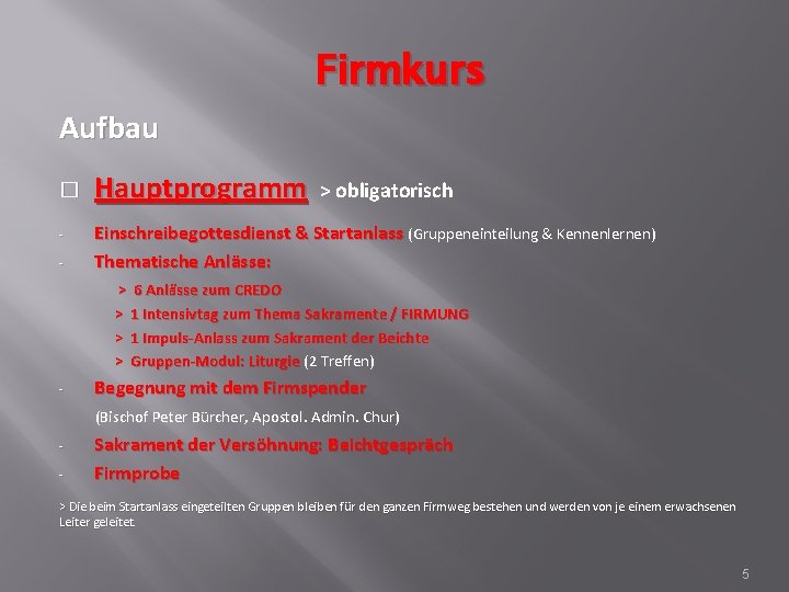 Firmkurs Aufbau � - Hauptprogramm > obligatorisch Einschreibegottesdienst & Startanlass (Gruppeneinteilung & Kennenlernen) Thematische