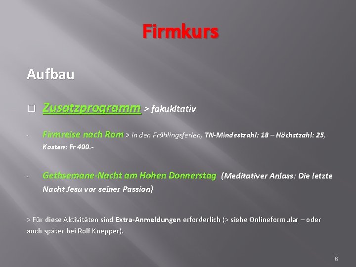 Firmkurs Aufbau � Zusatzprogramm > fakukltativ - Firmreise nach Rom > in den Frühlingsferien,