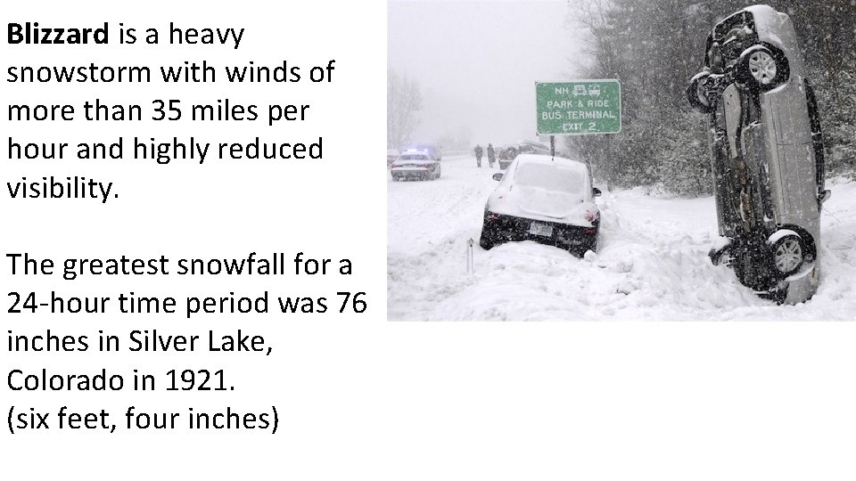 Blizzard is a heavy snowstorm with winds of more than 35 miles per hour