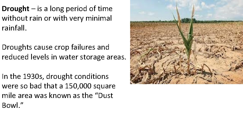 Drought – is a long period of time without rain or with very minimal
