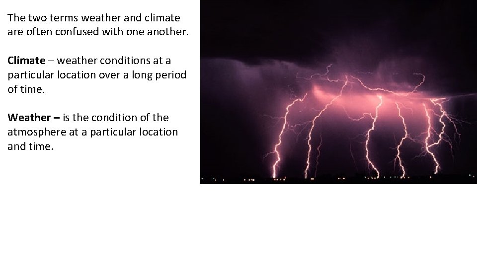 The two terms weather and climate are often confused with one another. Climate –