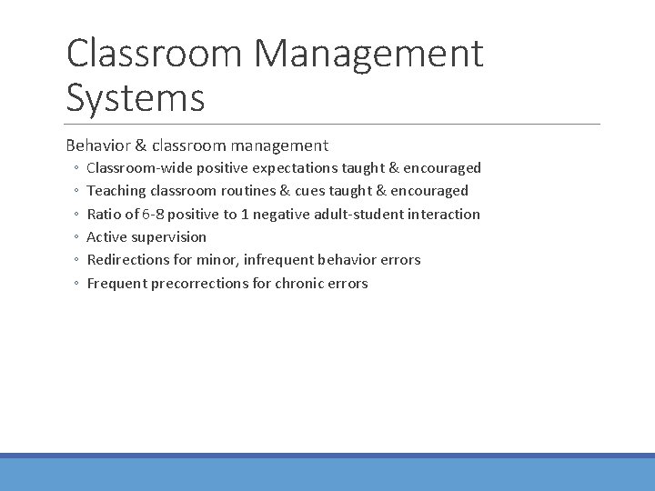 Classroom Management Systems Behavior & classroom management ◦ ◦ ◦ Classroom-wide positive expectations taught