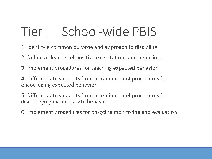 Tier I – School-wide PBIS 1. Identify a common purpose and approach to discipline