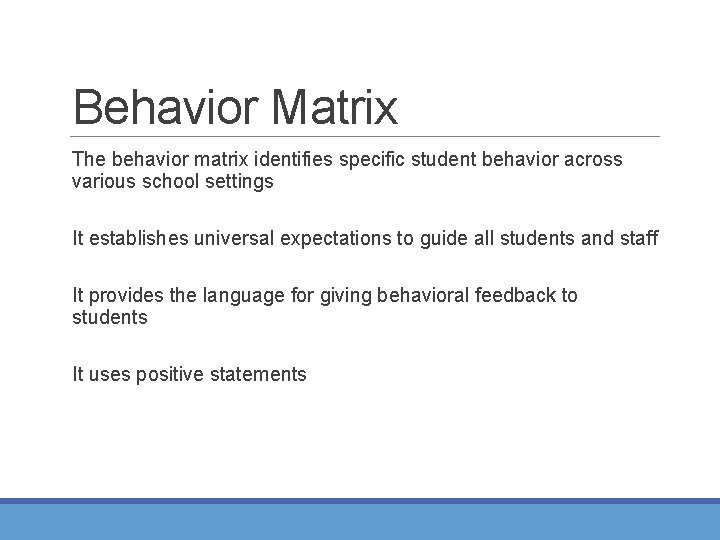 Behavior Matrix The behavior matrix identifies specific student behavior across various school settings It