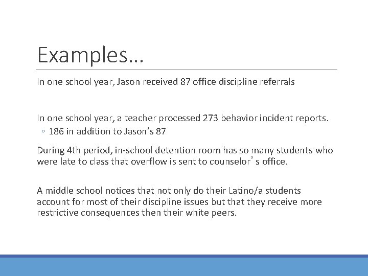 Examples… In one school year, Jason received 87 office discipline referrals In one school