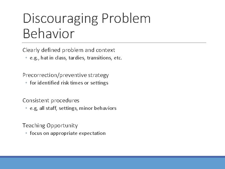 Discouraging Problem Behavior Clearly defined problem and context ◦ e. g. , hat in