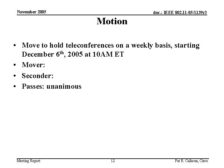 November 2005 doc. : IEEE 802. 11 -05/1139 r 3 Motion • Move to