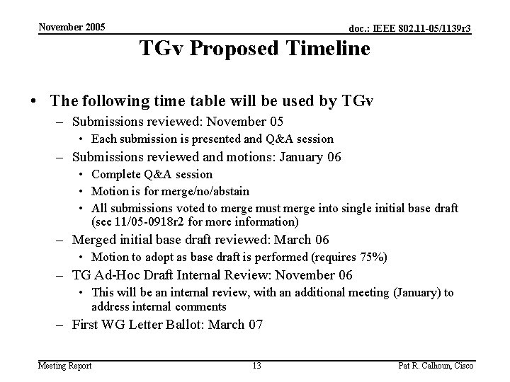 November 2005 doc. : IEEE 802. 11 -05/1139 r 3 TGv Proposed Timeline •