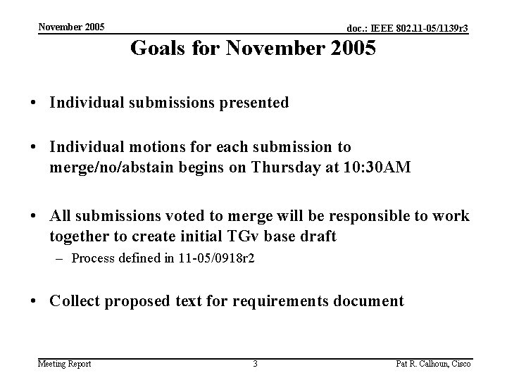 November 2005 doc. : IEEE 802. 11 -05/1139 r 3 Goals for November 2005