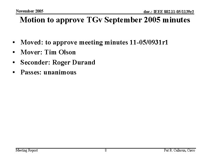 November 2005 doc. : IEEE 802. 11 -05/1139 r 3 Motion to approve TGv