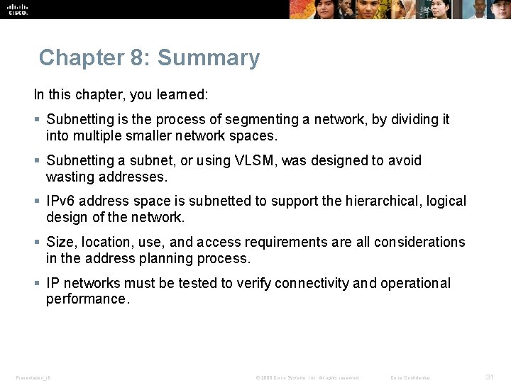 Chapter 8: Summary In this chapter, you learned: § Subnetting is the process of