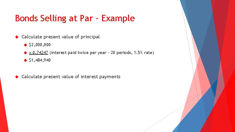 Bonds Selling at Par - Example Calculate present value of principal $2, 000 x