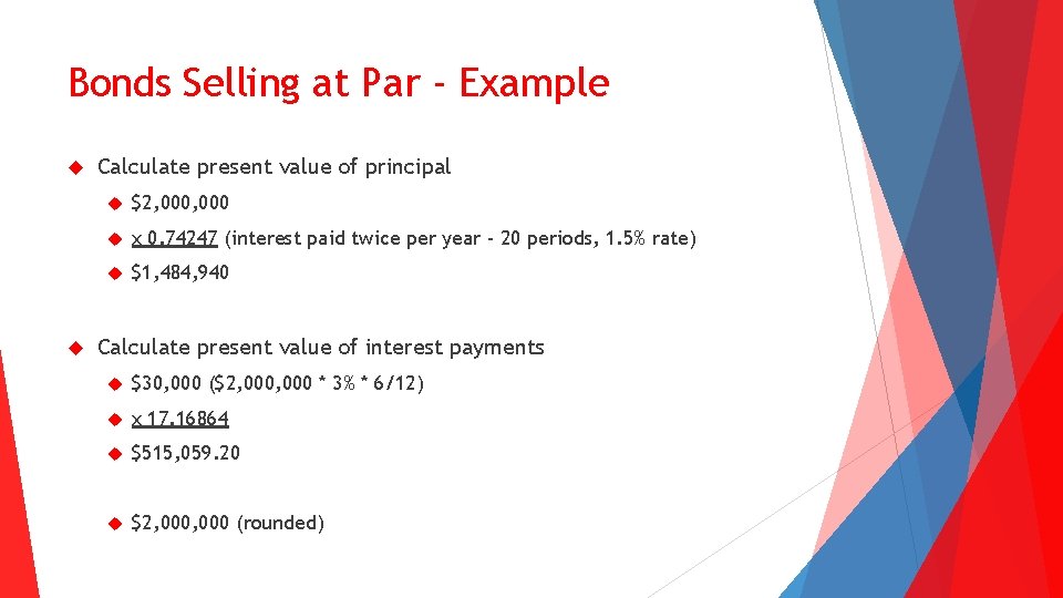 Bonds Selling at Par - Example Calculate present value of principal $2, 000 x