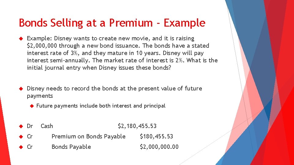 Bonds Selling at a Premium - Example: Disney wants to create new movie, and