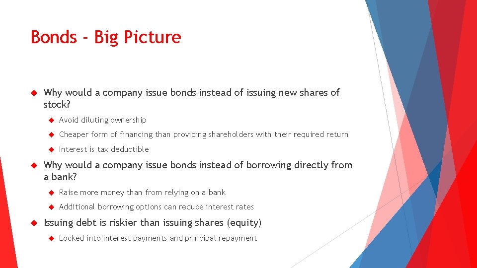 Bonds - Big Picture Why would a company issue bonds instead of issuing new