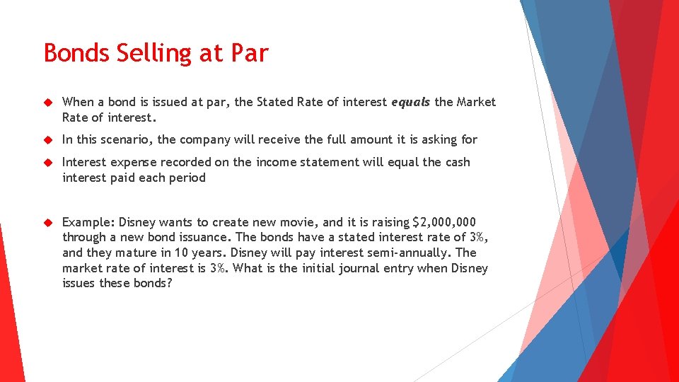 Bonds Selling at Par When a bond is issued at par, the Stated Rate