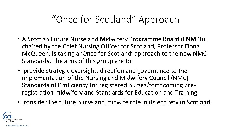 “Once for Scotland” Approach • A Scottish Future Nurse and Midwifery Programme Board (FNMPB),