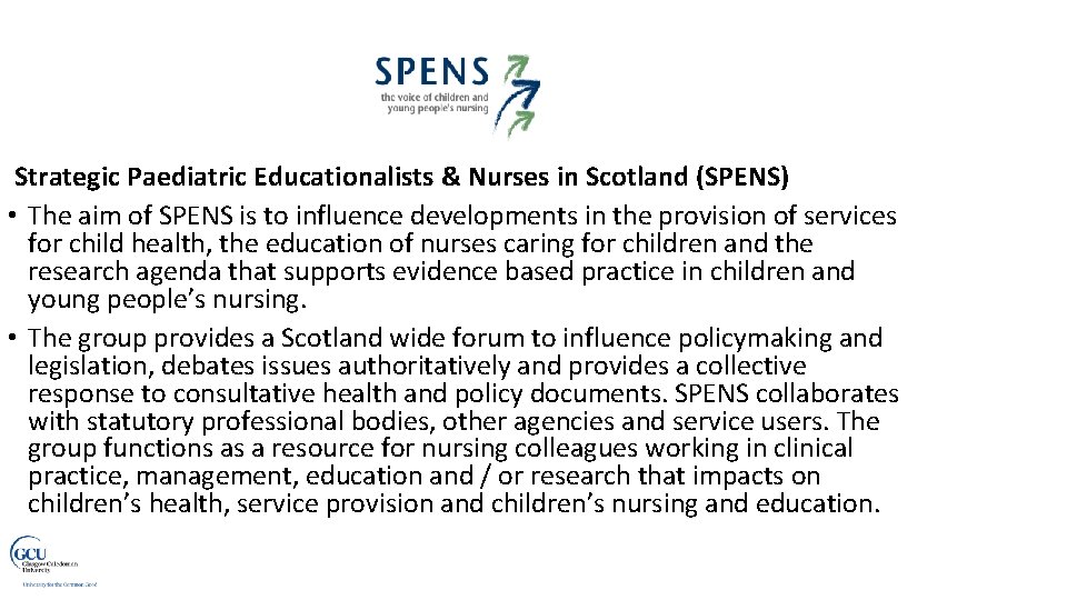 Strategic Paediatric Educationalists & Nurses in Scotland (SPENS) • The aim of SPENS is