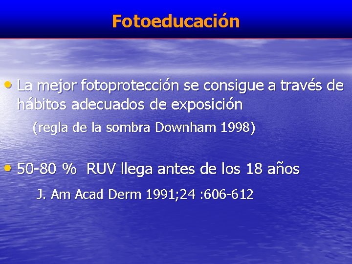 Fotoeducación • La mejor fotoprotección se consigue a través de hábitos adecuados de exposición