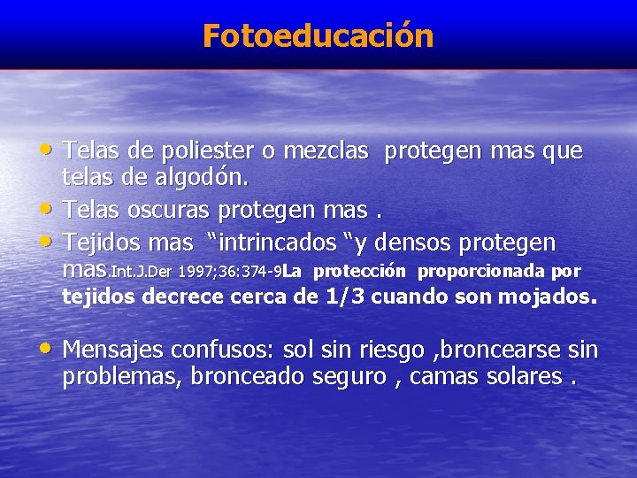 Fotoeducación • Telas de poliester o mezclas protegen mas que • • telas de