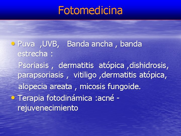 Fotomedicina • Puva , UVB, Banda ancha , banda estrecha : Psoriasis , dermatitis