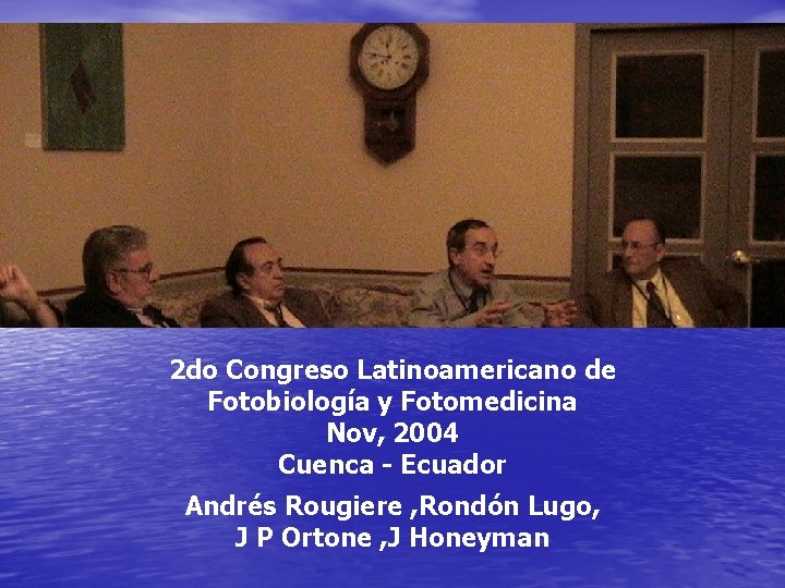 2 do Congreso Latinoamericano de Fotobiología y Fotomedicina Nov, 2004 Cuenca - Ecuador Andrés