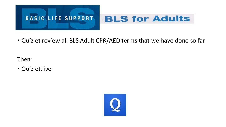  • Quizlet review all BLS Adult CPR/AED terms that we have done so