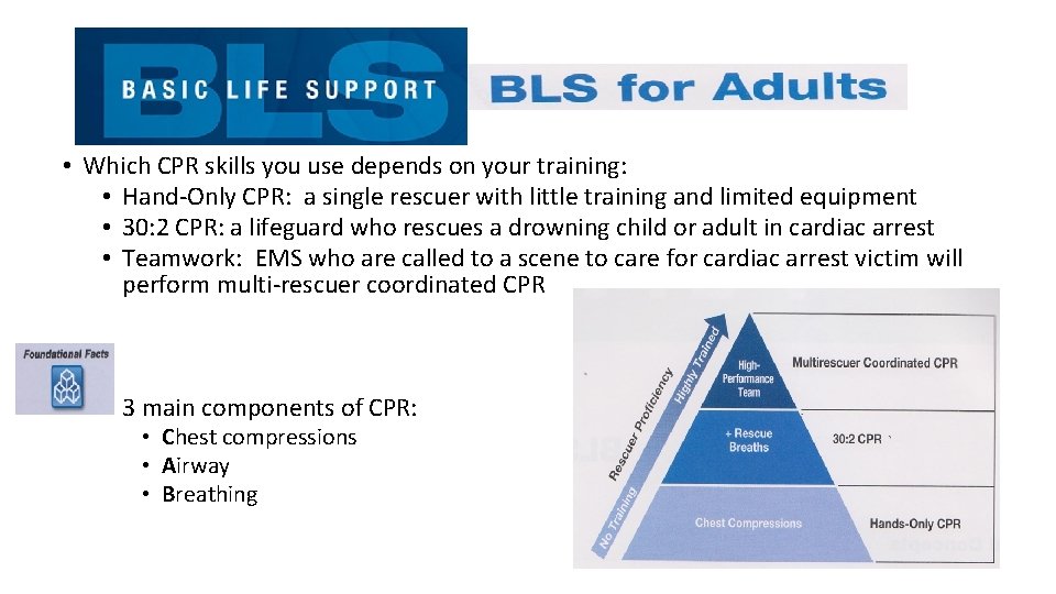 • Which CPR skills you use depends on your training: • Hand-Only CPR: