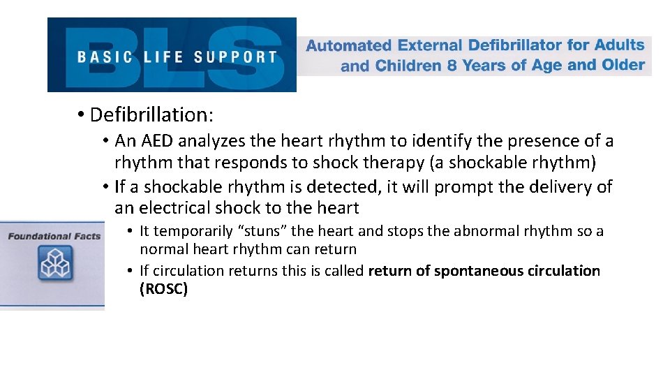  • Defibrillation: • An AED analyzes the heart rhythm to identify the presence